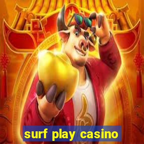 surf play casino